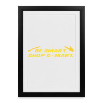 Soyez intelligent. Magasinez S-Mart - Affiche encadrée (27 × 37 cm) - noir - Devant