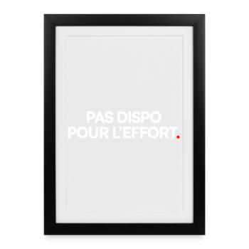 Pas dispo pour l’effort. Humour minimaliste drôle - Affiche encadrée (27 × 37 cm) - noir - Devant
