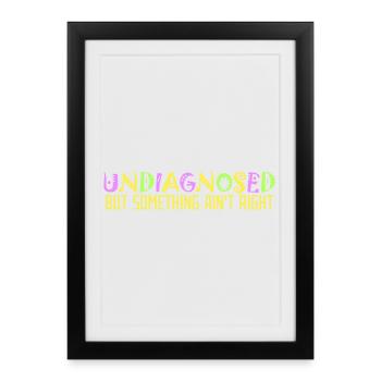 Non diagnostiqué mais quelque chose ne va pas Coloré Drôle - Affiche encadrée (27 × 37 cm) - noir - Devant