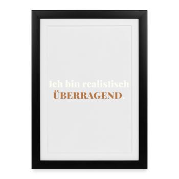 I am realistically outstanding – elegantly honest - Framed poster (27 × 37 cm) - black - Front