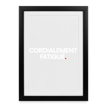 Cordialement fatigué. Humour bureau minimaliste - Affiche encadrée (27 × 37 cm) - noir - Devant