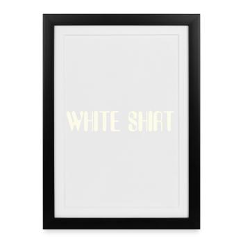 White Shirt | Song shirt | Band sweater - Framed poster (27 × 37 cm) - black - Front