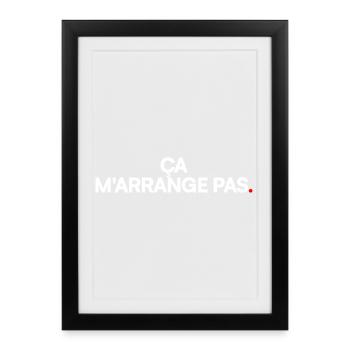 Ça m'arrange pas - Affiche encadrée (27 × 37 cm) - noir - Devant