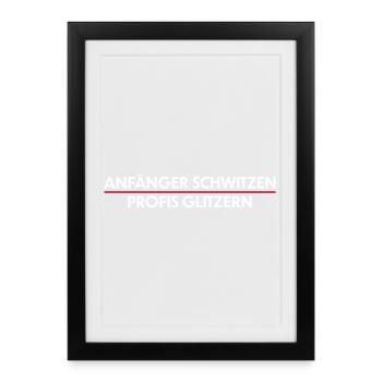 Anfänger schwitzen, Profis Glitzern - Gerahmtes Poster (27 × 37 cm) - Schwarz - Vorne