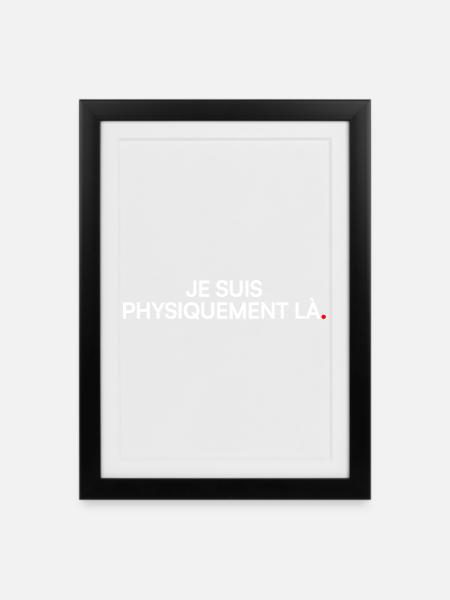 Je suis physiquement là humour bureau - Affiche encadrée (27 × 37 cm) - noir