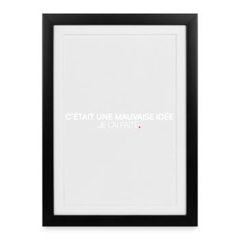 C’était une mauvaise idée humour - Affiche encadrée (27 × 37 cm) - noir - Devant