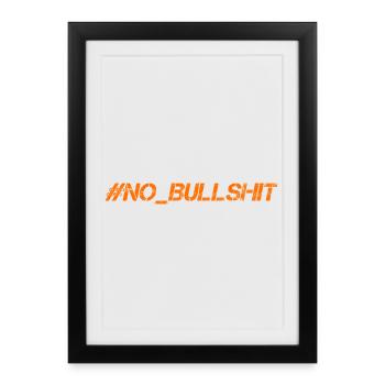 HASHTAG NO BULLSHIT #NoBullshit # No Bullshit - Affiche encadrée (27 × 37 cm) - noir - Devant