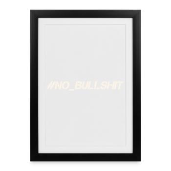 HASHTAG NO BULLSHIT #NoBullshit # No Bullshit - Affiche encadrée (27 × 37 cm) - noir - Devant