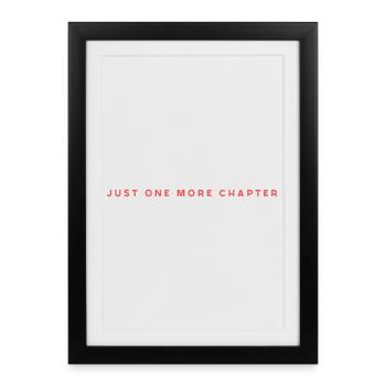 Just One More Chapter - Framed poster (27 × 37 cm) - black - Front