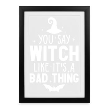 Vous dites sorcière comme si c’était une mauvaise chose Halloween - Affiche encadrée (27 × 37 cm) - noir - Devant