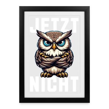 JETZT NICHT! Mürrische Eule - Grumpy Owl - Gerahmtes Poster (27 × 37 cm) - Schwarz - Vorne