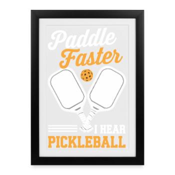 Paddle Faster J’entends Pickleball Paddle Racket - Affiche encadrée (27 × 37 cm) - noir - Devant