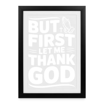 But First Let Me Thank God - Framed poster (27 × 37 cm) - black - Front