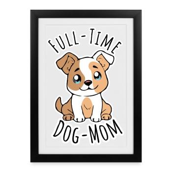 Vollzeit Hunde Mama - Maman de chien à plein temps - Affiche encadrée (27 × 37 cm) - noir - Devant