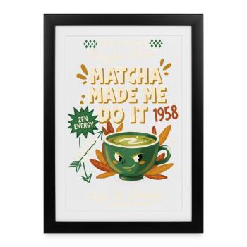 Le matcha m’a fait le faire, siroter et sourire en énergie zen - Affiche encadrée (27 × 37 cm) - noir - Devant