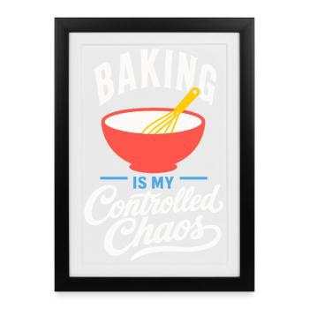 Backen – Baking Is My Controlled Chaos - Gerahmtes Poster (27 × 37 cm) - Schwarz - Vorne
