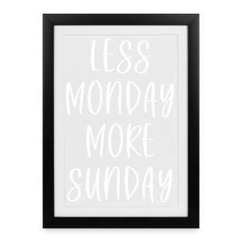 Moins Lundi Plus Dimanche - Affiche encadrée (27 × 37 cm) - noir - Devant