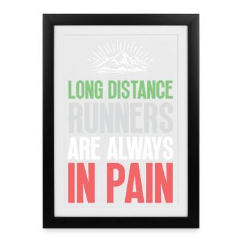 Long Distance Runners Are Always In Pain - Framed poster (27 × 37 cm) - black - Front