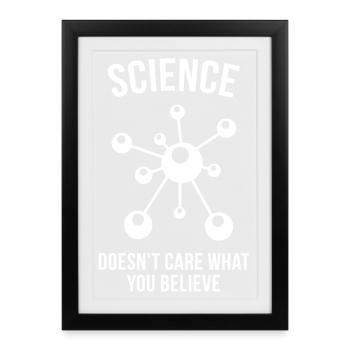 Science - Doesn't Care What You Believe - Framed poster (27 × 37 cm) - black - Front