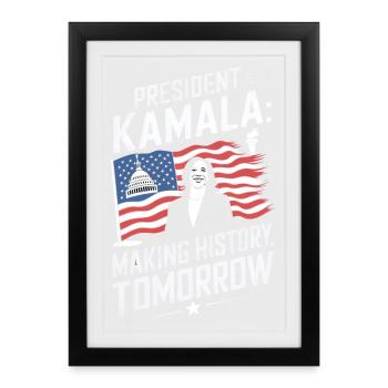 PRESEDENT KAMALA MAKING HISTORY TOMORROW - Framed poster (27 × 37 cm) - black - Front