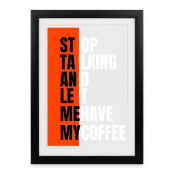 Arrêtez de parler – besoin d’abord d’un café - Affiche encadrée (27 × 37 cm) - noir - Devant