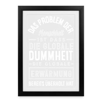 Globale Dummheit schlägt Erwärmung - Gerahmtes Poster (27 × 37 cm) - Schwarz - Vorne