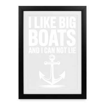 J’aime les gros bateaux et je ne peux pas mentir - Affiche encadrée (27 × 37 cm) - noir - Devant