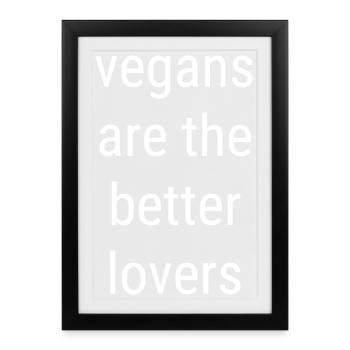 Vegans Are The Better Lovers Spruch - Gerahmtes Poster (27 × 37 cm) - Schwarz - Vorne