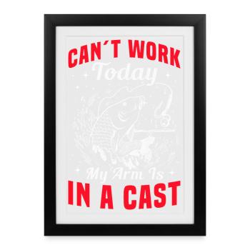 Can’t Work Today My Arm Is in a Cast Angler Humor - Gerahmtes Poster (27 × 37 cm) - Schwarz - Vorne
