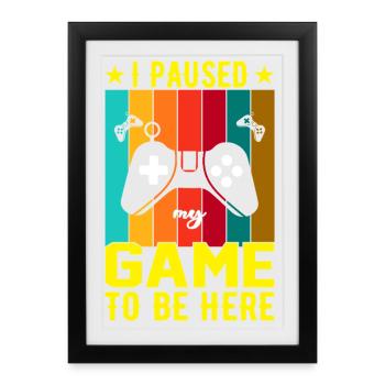 J’ai mis le jeu en pause pour être ici - Affiche encadrée (27 × 37 cm) - noir - Devant