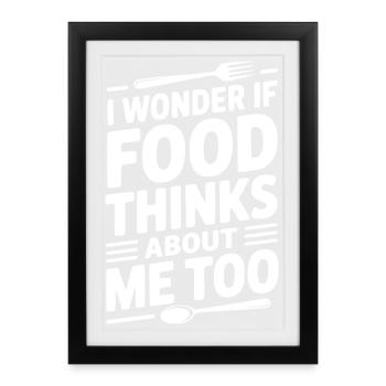 Je me demande si la nourriture pense aussi à moi - Affiche encadrée (27 × 37 cm) - noir - Devant