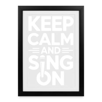 Choir - Keep calm and sing on for singer - Framed poster (27 × 37 cm) - black - Front