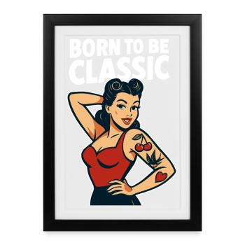 Pin Up Girl Born To Be Classic Retro T-Shirt - Framed poster (27 × 37 cm) - black - Front
