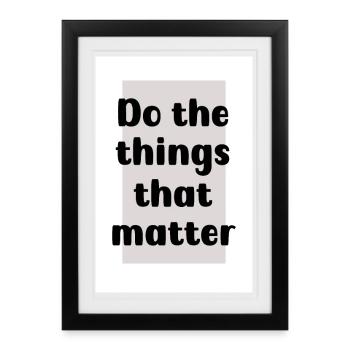 Do the things that matter - Framed poster (27 × 37 cm) - black - Front