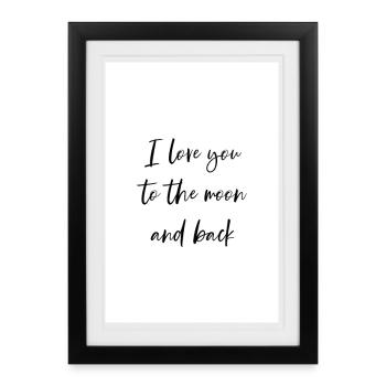 I love you to the moon and back Poster Design - Framed poster (27 × 37 cm) - black - Front