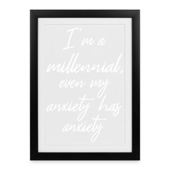 Ich bin ein Millennial, sogar meine Angst hat Angst II - Gerahmtes Poster (27 × 37 cm) - Schwarz - Vorne
