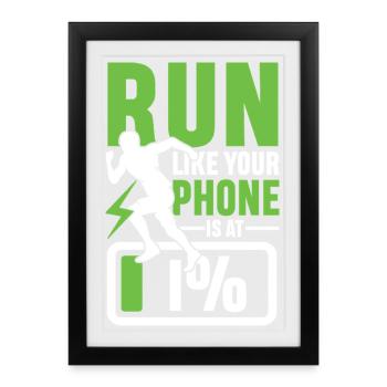 Run like your phone is 1 - Gerahmtes Poster (27 × 37 cm) - Schwarz - Vorne