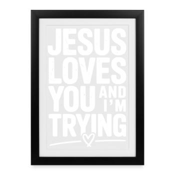 Jésus t’aime et j’essaie - Affiche encadrée (27 × 37 cm) - noir - Devant