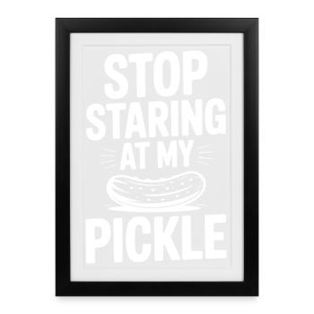 Arrête de fixer mon cornichon ! - Affiche encadrée (27 × 37 cm) - noir - Devant
