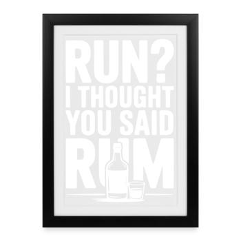 Run? I Thought You Said Rum - Framed poster (27 × 37 cm) - black - Front