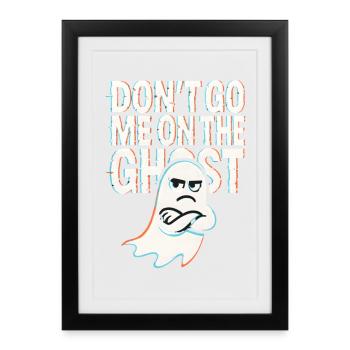 Denglisch Lustig Spruch Dont go me one the Ghost - Gerahmtes Poster (27 × 37 cm) - Schwarz - Vorne