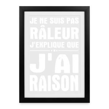 Je ne suis pas râleur j’explique que j’ai raison - Affiche encadrée (27 × 37 cm) - noir - Devant