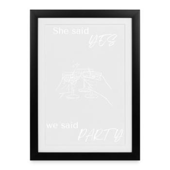 Sie sagte JA, wir sagten Party-Toasts - Gerahmtes Poster (27 × 37 cm) - Schwarz - Vorne