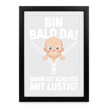  Bin Bald Da Dann Ist Schluss Mit Lustig Lustiger - Gerahmtes Poster (27 × 37 cm) - Schwarz - Vorne