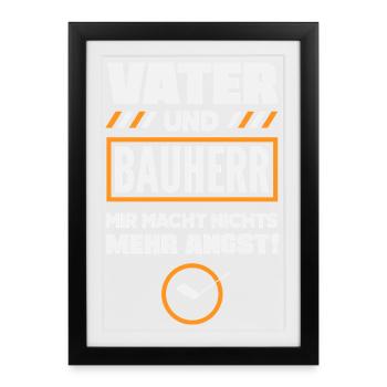 Vater und Bauherr Nichts macht mehr Angst - Gerahmtes Poster (27 × 37 cm) - Schwarz - Vorne
