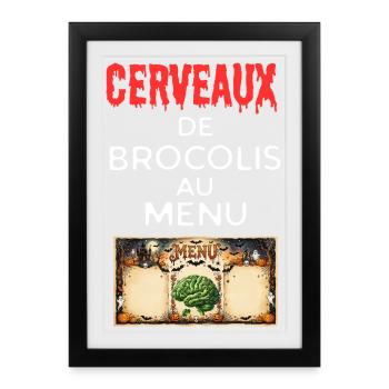 Cerveaux de Brocolis au Menu - Affiche encadrée (27 × 37 cm) - noir - Devant