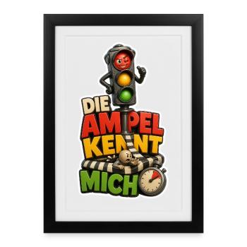 Die Ampel Kennt Mich Verkehr Humor Spruch Motiv - Gerahmtes Poster (27 × 37 cm) - Schwarz - Vorne