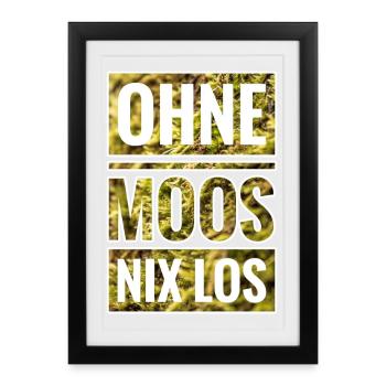 Ohne Moos Nix Los - Gerahmtes Poster (27 × 37 cm) - Schwarz - Vorne