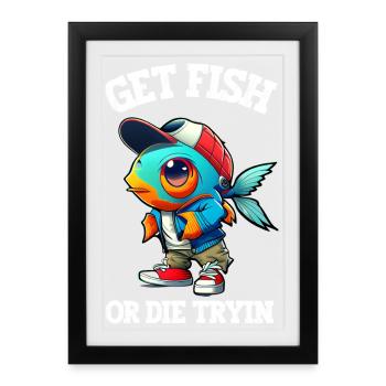Get Fish or Die Tryin - Humour Pêche - Affiche encadrée (27 × 37 cm) - noir - Devant