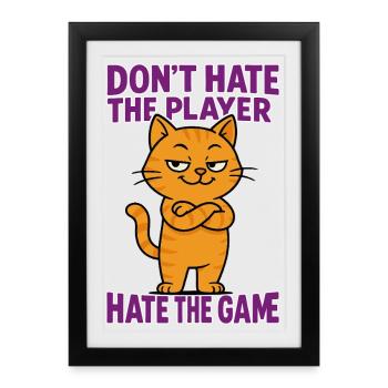 Don't hate the PLAYER – hate the GAME - Framed poster (27 × 37 cm) - black - Front